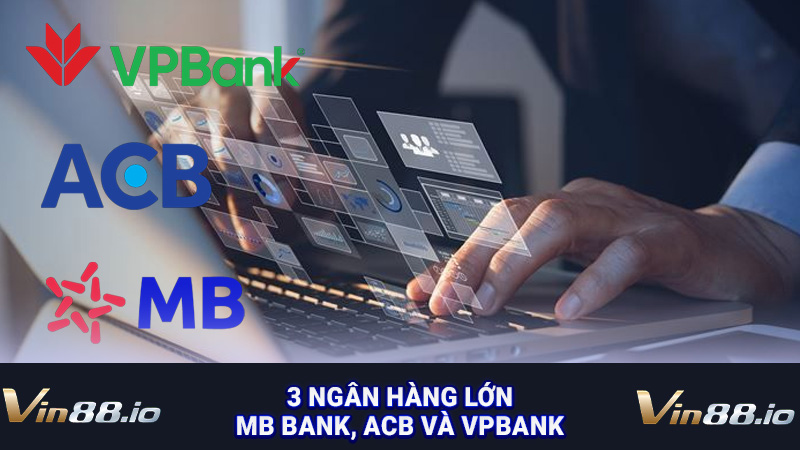 3 ngân hàng lớn MB Bank, ACB và VPBank