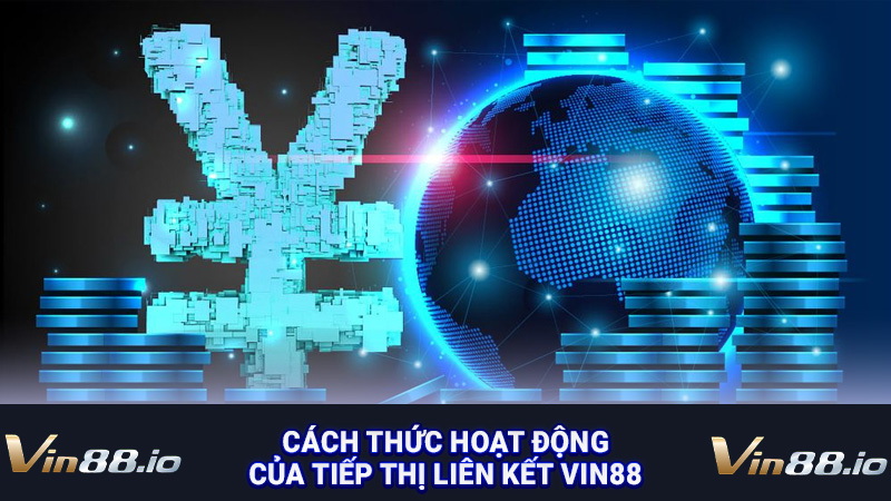 Cách thức hoạt động của tiếp thị liên kết Vin88