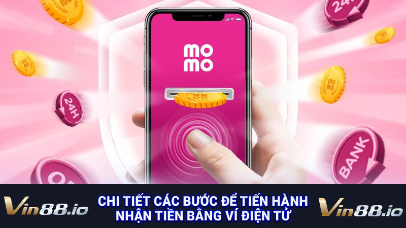 Chi tiết các bước để tiến hành nhận tiền bằng ví điện tử