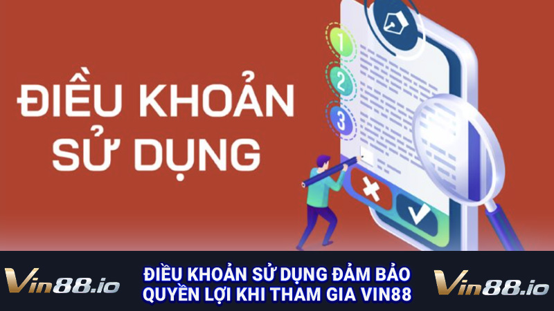 Điều khoản sử dụng đảm bảo quyền lợi khi tham gia VIN88