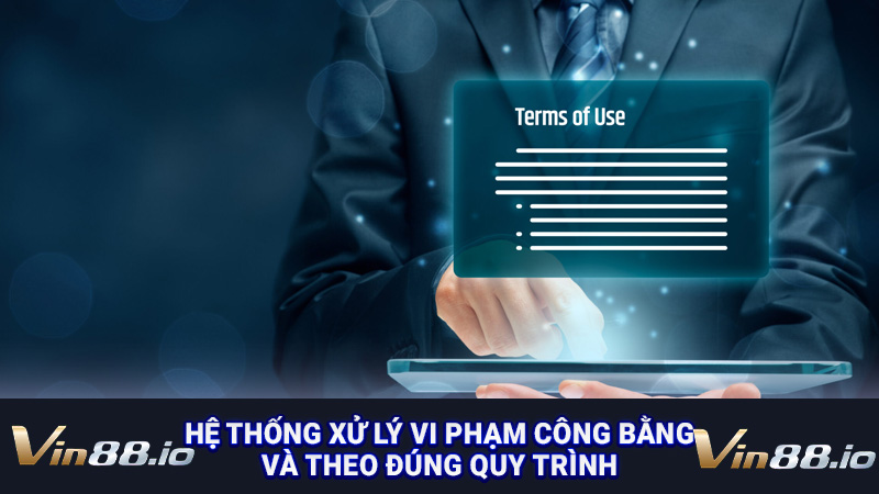 Hệ thống xử lý vi phạm công bằng và theo đúng quy trình