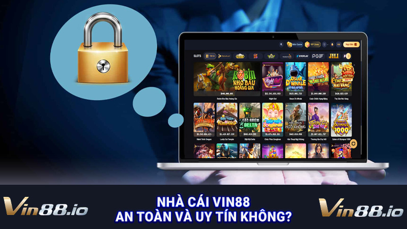 Nhà cái Vin88 an toàn và uy tín không?