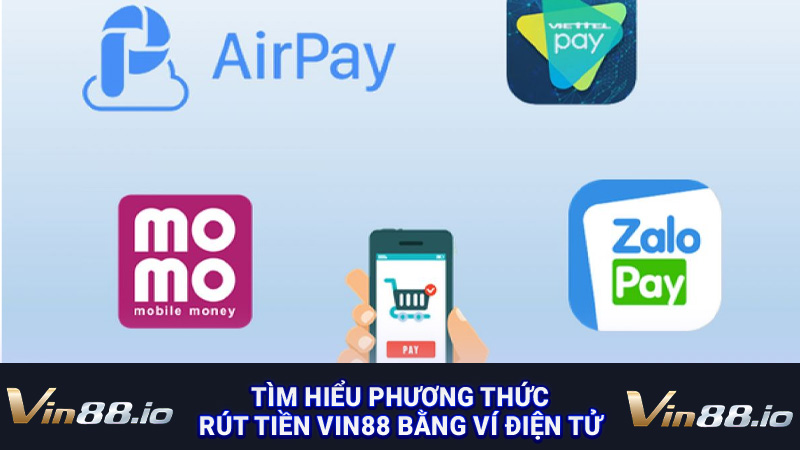 Tìm hiểu phương thức rút tiền Vin88 bằng ví điện tử