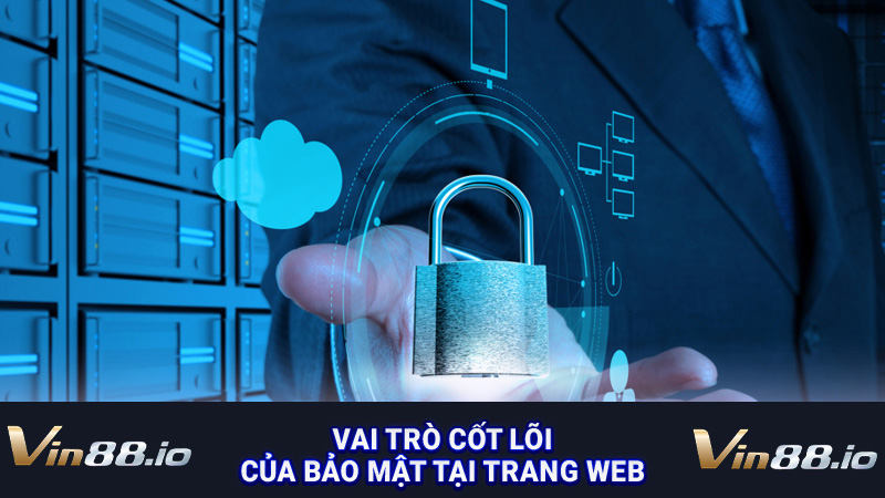 Vai trò cốt lõi của bảo mật tại trang web